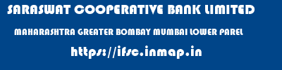 SARASWAT COOPERATIVE BANK LIMITED  MAHARASHTRA GREATER BOMBAY MUMBAI LOWER PAREL  ifsc code
